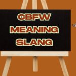 CBFW Meaning Slang: Complete Guide 2026
