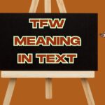 TFW Meaning in Text: Definition, Examples, and Proper Usage