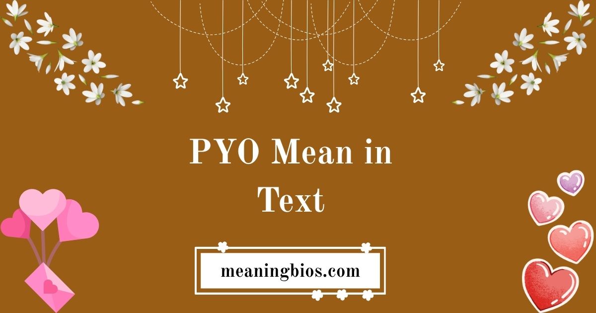 PYO Mean in Text