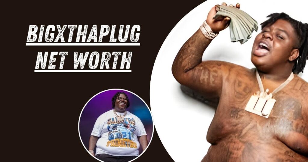 BigXthaPlug Net Worth