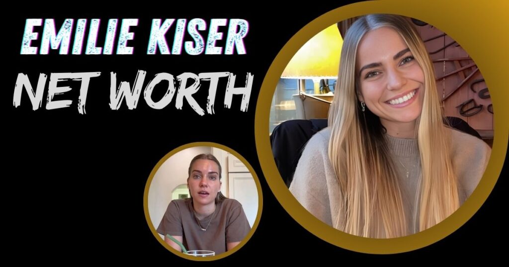 Emilie Kiser Net Worth