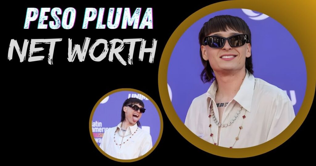 Peso Pluma Net Worth